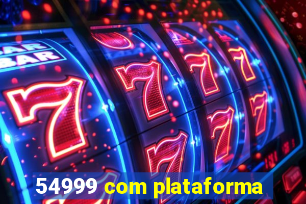 54999 com plataforma